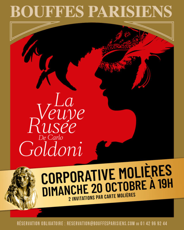 Les Bouffes Parisiens organisent une corporative Molières de la pièce La Veuve Rusée, ce dimanche 20 octobre à 19h !

Réservation
par mail : reservation@bouffesparisiens.com
ou par téléphone : 01 42 96 92 44