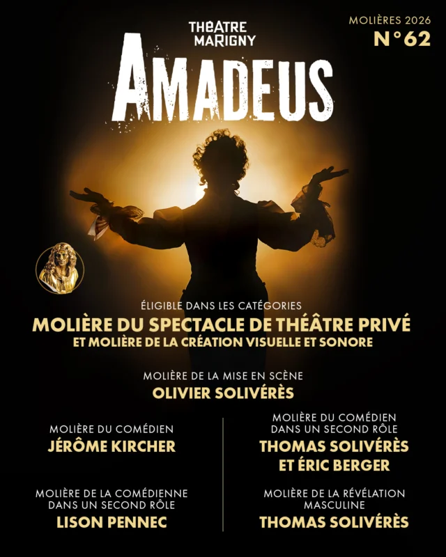 📣 AMADEUS N°62
Spectacle éligible aux Molières 2026 de théâtre privé.

Une fresque théâtrale spectaculaire et déjantée portée par une troupe de 14 artistes : comédiens, chanteurs et musiciens ⚡️

Éligible dans les catégories :
✦ Molière du spectacle de théâtre privé
✦ Molière de la création visuelle et sonore
✦ Molière de la mise en scène : @oliviersoliveres 
✦ Molière du comédien : Jérôme Kircher
✦ Molière de la comédienne dans un second rôle : @lisonpennec 
✦ Molière du comédien dans un second rôle : @thomassoliveres  et Eric Berger
✦ Molière de la révélation masculine : @thomassoliveres 

Nous remercions tous ceux qui soutiennent ce spectacle ❤️
